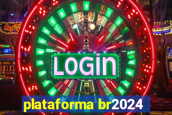 plataforma br2024